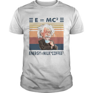Albert Einstein Emc2 Energy Milk Coffee Shirt